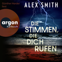 Hörbuchcover von Die Stimmen, die dich rufen von Alex Smith, wird gesprochen von Günther Harder