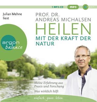 Hörbuchcover von Heilen mit der Kraft der Natur: Meine Erfahrung aus Praxis und Forschung – Was wirklich hilft