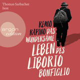 Hörbuchcover von Das wundersame Leben des Liborio Bonfiglio von Remo Rapino