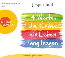Hörbuchcover von Vier Werte, die Kinder ein Leben lang tragen: Mit Gleichwürdigkeit, Integrität, Authentizität und Verantwortung Kindern einen guten Start ins Leben schenken von Jesper Juul, wird gesprochen von Christian Baumann