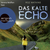 Das kalte Echo