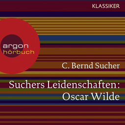 Hörbuchcover von Suchers Leidenschaften: Oscar Wilde: oder Ich habe kein Verlangen, Türvorleger zu küssen von Prof. C. Bernd Sucher, wird gesprochen von Udo Samel