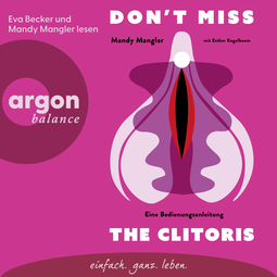 Hörbuchcover von Don’t miss the Clitoris: Eine Bedienungsanleitung von Prof. Dr. Mandy Mangler, Esther Kogelboom, wird gesprochen von Eva Becker