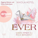 Hörbuchcover von Ever - Wann immer du mich berührst von Nikola Hotel, wird gesprochen von Dagmar Bittner, Oliver Kube