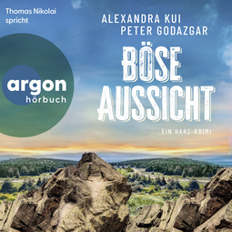 Hörbuchcover von Böse Aussicht: Ein Harz-Krimi von Alexandra Kui, Peter Godazgar, wird gesprochen von Thomas Nicolai