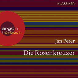Hörbuchcover von Die Rosenkreuzer: Auf der Suche nach dem letzten Geheimnis von Thomas Teubner, Jan Peter, wird gesprochen von Oliver Nitsche, Anna Dramski, Gerald Paradies