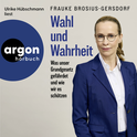 Hörbuchcover von Wahl und Wahrheit: Was unser Grundgesetz gefährdet und wie wir es schützen von Frauke Brosius-Gersdorf, wird gesprochen von Ulrike Hübschmann