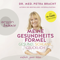 Hörbuchcover von Meine Gesundheitsformel – gesund, schlank, glücklich von Dr. Petra Bracht, wird gesprochen von Ulrike Hübschmann