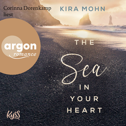 Hörbuchcover von The Sea in your Heart von Kira Mohn, wird gesprochen von Corinna Dorenkamp