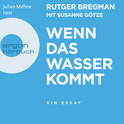 Hörbuchcover von Wenn das Wasser kommt: Ein Essay von Rutger Bregman, wird gesprochen von Julian Mehne
