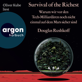 Hörbuchcover von Survival of the Richest: Warum wir vor den Tech-Milliardären noch nicht einmal auf dem Mars sicher sind von Douglas Rushkoff