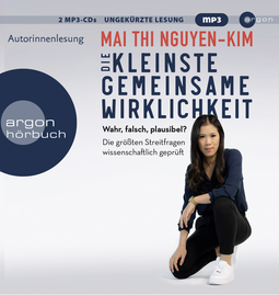 Hörbuchcover von Die kleinste gemeinsame Wirklichkeit: Wahr, falsch, plausibel – Die größten Streitfragen wissenschaftlich geprüft von Dr. Mai Thi Nguyen-Kim