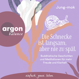 Hörbuchcover von Die Schnecke ist langsam, aber nie zu spät: Buddhistische Geschichten und Meditationen für mehr Freude und Klarheit von Beate Himmelstoß