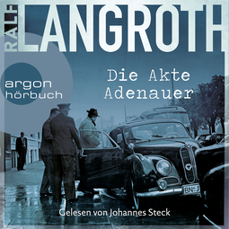 Hörbuchcover von Die Akte Adenauer von Ralf Langroth, wird gesprochen von Johannes Steck