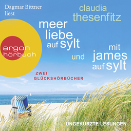 Hörbuchcover von Meer Liebe auf Sylt & Mit James auf Sylt, Hörbuch-Bundle: Die Glückshörbuch-Reihe von Claudia Thesenfitz, wird gesprochen von Dagmar Bittner