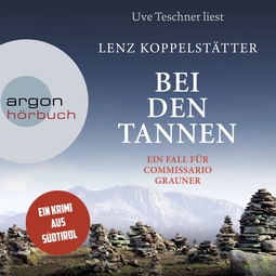 Hörbuchcover von Bei den Tannen: Ein Fall für Commissario Grauner von Lenz Koppelstätter, wird gesprochen von Uve Teschner