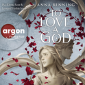 Hörbuchcover von To Love a God von Anna Benning, wird gesprochen von Pia-Rhona Saxe, Leonard Hohm