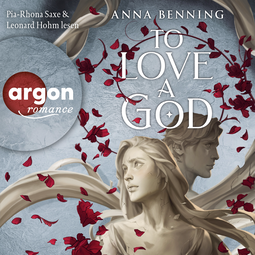 Hörbuchcover von To Love a God von Anna Benning, wird gesprochen von Pia-Rhona Saxe, Leonard Hohm