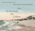 Hörbuchcover von Die Herrlichkeit des Lebens: Roman von Michael Kumpfmüller, wird gesprochen von Christian Brückner