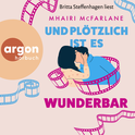 Hörbuchcover von Und plötzlich ist es wunderbar von Mhairi McFarlane, wird gesprochen von Britta Steffenhagen