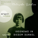 Hörbuchcover von Irgendwo in diesem Dunkel von Natascha Wodin, wird gesprochen von Martina Gedeck