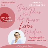 Hörbuchcover von Das Paar in dir muss Liebe finden: Das maßgeschneiderte Konzept für ein glückliches Leben zu zweit von Sandra Köhldorfer