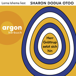 Hörbuchcover von Herr Gröttrup setzt sich hin: Drei Texte von Sharon Dodua Otoo, wird gesprochen von Lorna Ishema