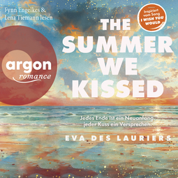 Hörbuchcover von The summer we kissed: Jedes Ende ist ein Neuanfang, jeder Kuss ein Versprechen von Eva Des Lauriers, wird gesprochen von Lena Tiemann, Fynn Engelkes