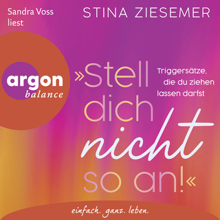 Hörbuchcover von »Stell dich nicht so an!«: Triggersätze, die du ziehen lassen darfst