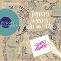 Hörbuchcover von Immer wieder du und ich von Juliet Ashton, wird gesprochen von Marie-Isabel Walke