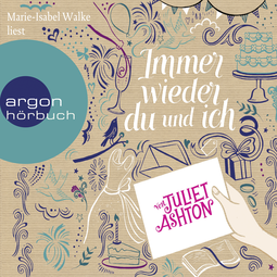 Hörbuchcover von Immer wieder du und ich von Juliet Ashton, wird gesprochen von Marie-Isabel Walke
