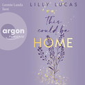 Hörbuchcover von This could be home: Roman von Lilly Lucas, wird gesprochen von Leonie Landa