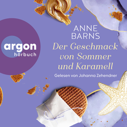 Hörbuchcover von  Der Geschmack von Sommer und Karamell von Anne Barns, wird gesprochen von Johanna Zehendner
