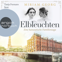Hörbuchcover von Elbleuchten: Eine hanseatische Familiensaga von Miriam Georg, wird gesprochen von Tanja Fornaro