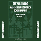 Hörbuchcover von Habe ich dir eigentlich schon erzählt ...: Ein Märchen für alle von Alexander Khuon