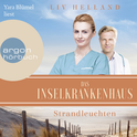 Hörbuchcover von Das Inselkrankenhaus: Strandleuchten von Liv Helland, wird gesprochen von Yara Blümel