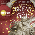Hörbuchcover von To Break a God von Anna Benning, wird gesprochen von Pia-Rhona Saxe, Leonard Hohm