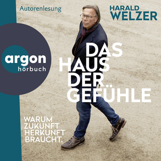 Hörbuchcover von Das Haus der Gefühle: Warum Zukunft Herkunft braucht