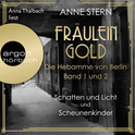 Hörbuchcover von Fräulein Gold: Schatten und Licht & Scheunenkinder, Hörbuch-Bundle: Die Hebamme von Berlin, Band 1 und 2 von Anne Stern, wird gesprochen von Anna Thalbach