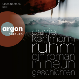 Hörbuchcover von Ruhm: Ein Roman in neun Geschichten von Daniel Kehlmann, wird gesprochen von Ulrich Noethen