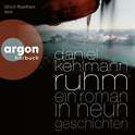 Hörbuchcover von Ruhm: Ein Roman in neun Geschichten von Daniel Kehlmann, wird gesprochen von Ulrich Noethen