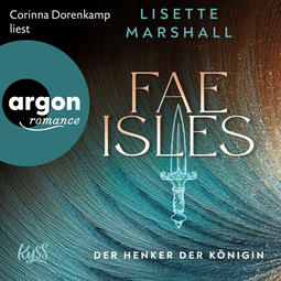 Hörbuchcover von Fae Isles − Der Henker der Königin von Lisette Marshall, wird gesprochen von Corinna Dorenkamp