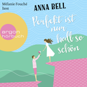 Hörbuchcover von Perfekt ist nur halb so schön: Roman von Anna Bell, wird gesprochen von Mélanie Fouché