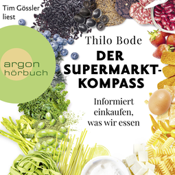 Hörbuchcover von Der Supermarkt-Kompass: Informiert einkaufen, was wir essen von Thilo Bode, wird gesprochen von Tim Gössler