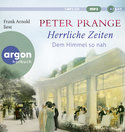 Hörbuchcover von Herrliche Zeiten – Dem Himmel so nah von Peter Prange, wird gesprochen von Frank Arnold