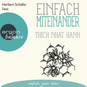 Hörbuchcover von Einfach miteinander von Thich Nhat Hanh, wird gesprochen von Herbert Schäfer