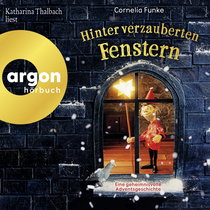 Hörbuchcover von Hinter verzauberten Fenstern: Eine geheimnisvolle Adventsgeschichte von Cornelia Funke, wird gesprochen von Katharina Thalbach