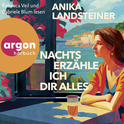 Hörbuchcover von Nachts erzähle ich dir alles von Anika Landsteiner, wird gesprochen von Rebecca Veil, Gabriele Blum