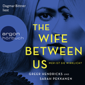 Hörbuchcover von The Wife Between Us: Wer ist sie wirklich? von Sarah Pekkanen, Greer Hendricks, wird gesprochen von Dagmar Bittner