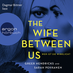 Hörbuchcover von The Wife Between Us: Wer ist sie wirklich? von Sarah Pekkanen, Greer Hendricks, wird gesprochen von Dagmar Bittner